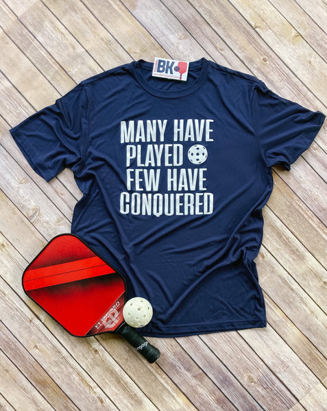MANY HAVE PLAYED, FEW HAVE CONQUERED   Performance Shirt